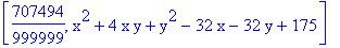 [707494/999999, x^2+4*x*y+y^2-32*x-32*y+175]
